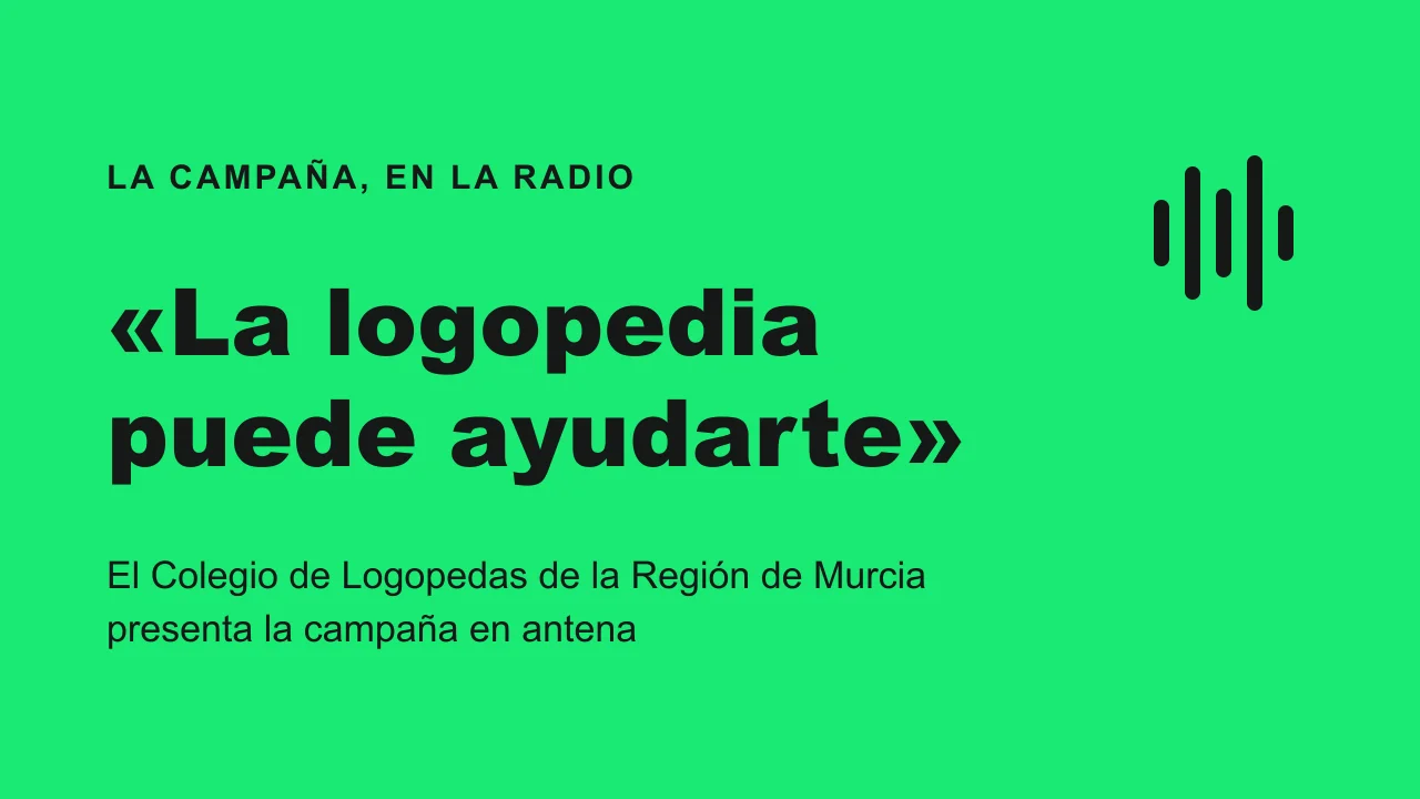 «La logopedia puede ayudarte», en la radio: el Colegio de Logopedas de la Región de Murcia presenta la campaña en antena